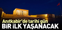 Anıtkabir'de tarihi bir gün yaşanacak