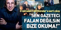 Ahmet Kekeç'ten Can Dündar'a; Gazeteci falan değilsin