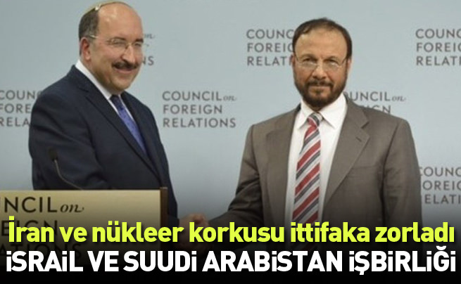 Suud ve İsrail'den İran'a karşı işbirliği