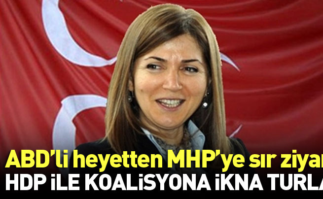 ABD'li heyetten MHP'ye sır ziyaret