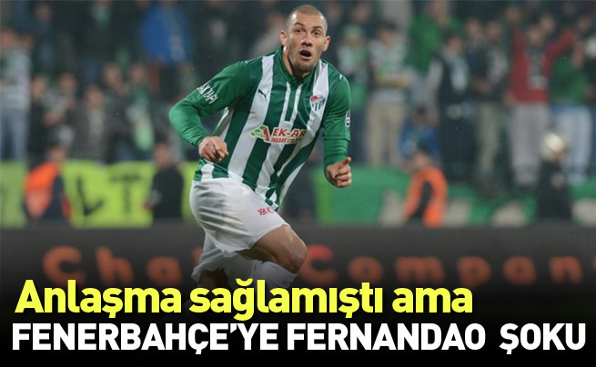 Fenerbahçe'de Fernandao şoku!