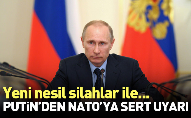 Putin'den NATO'ya sert uyarı