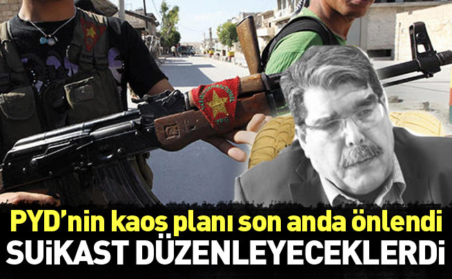 PYD Türkiye'de kaos planlamış