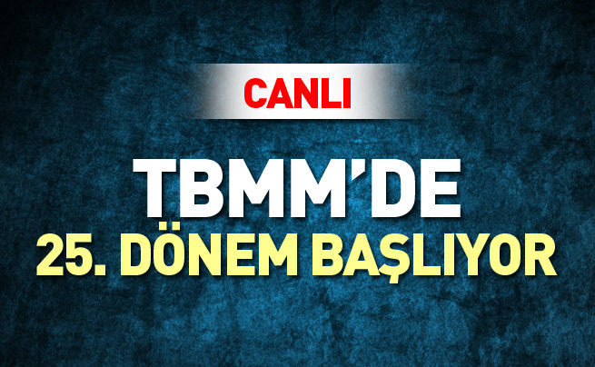 TBMM'de 25. dönem başlıyor
