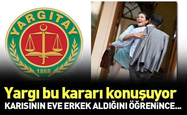 Mahkemeden şok yorum: Erkek misafir zinaya delildir
