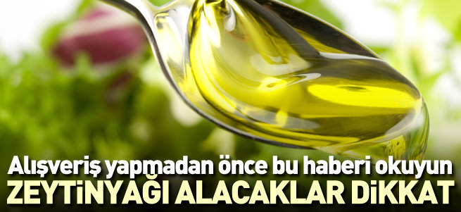 Zeytinyağı alacaklar dikkat!
