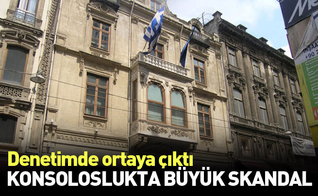 Yunanistan Başkonsolosluğu'nda skandal ortaya çıktı