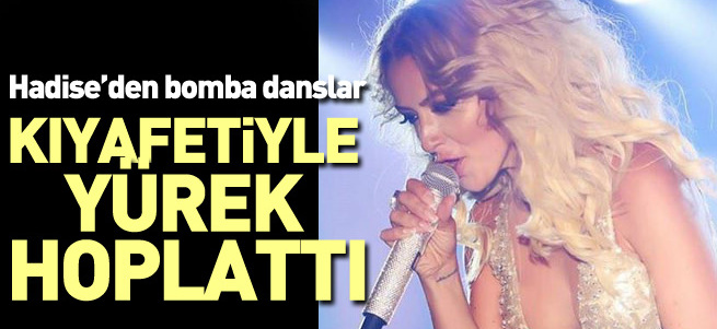 Hadise Kıbrıs'ı salladı