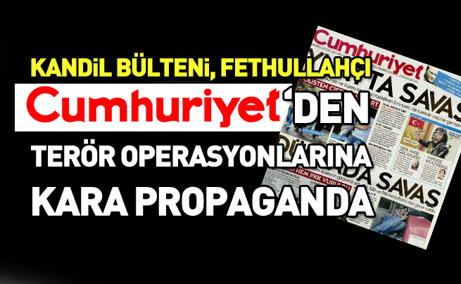 Cumhuriyet Gazetesi terör operasyonlarından rahatsız oldu