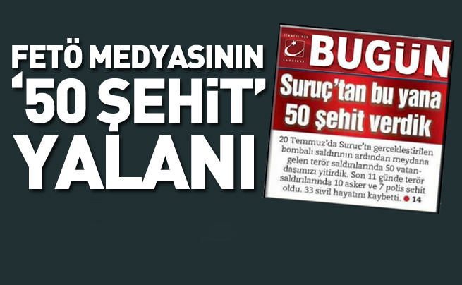 Bugün gazetesinden '50 şehit yalanıc