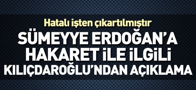 Kılıçdaroğlu'ndan Sümeyye Erdoğan'a iftiraya ilk açıklama