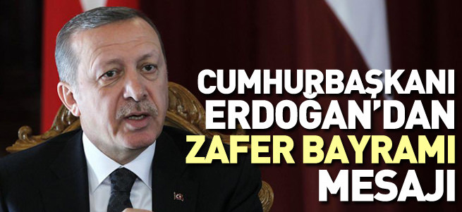 Cumhurbaşkanı Erdoğan'dan 30 Ağustos Zafer Bayramı mesajı