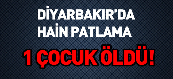 Diyarbakır'da patlama: 1 ölü