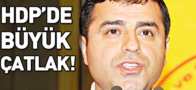 HDP'de büyük çatlak!