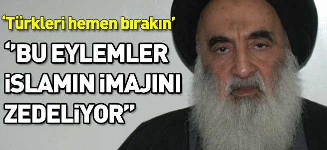 Sistani'den çağrı: Türkleri bırakın
