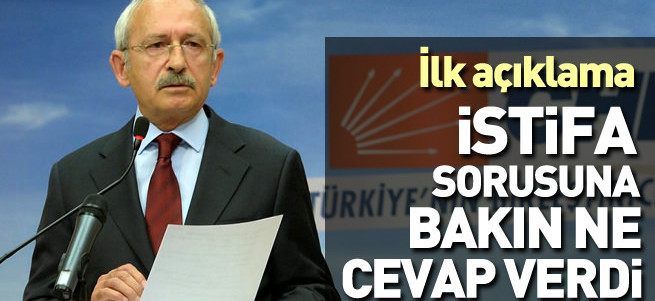 Kılıçdaroğlu'ndan ilk açıklama
