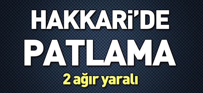 Hakkari'de patlama: 2 çocuk ağır yaralı