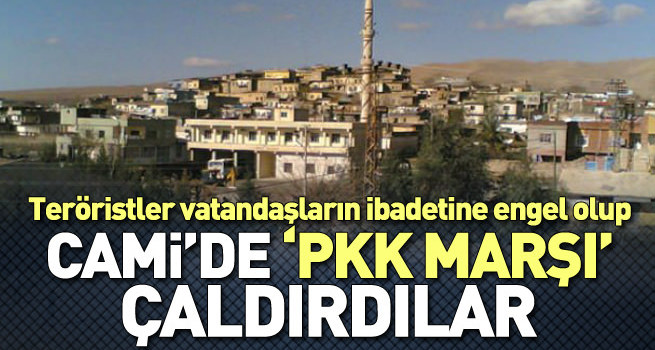 Teröristler camide 'PKK marşı' çaldı