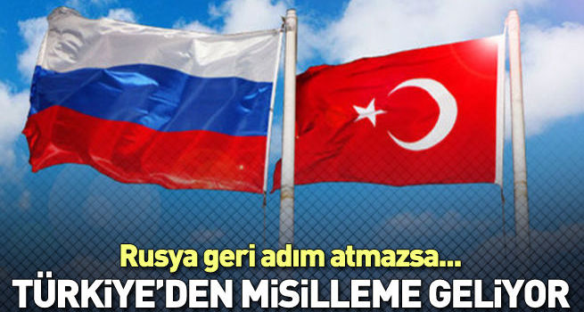 Türkiye'den Rusya'ya misilleme planı