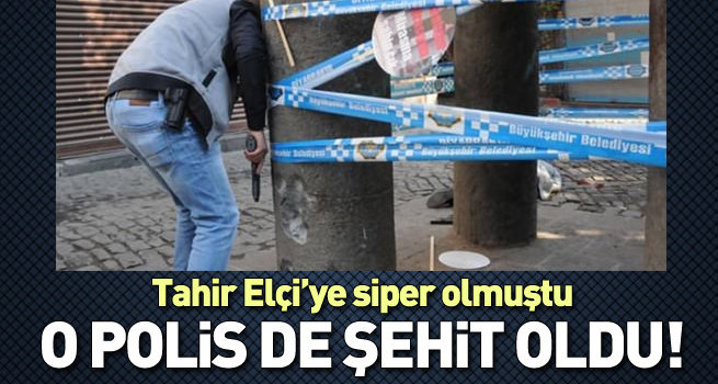 Tahir Elçi'ye siper olan polis şehit oldu!