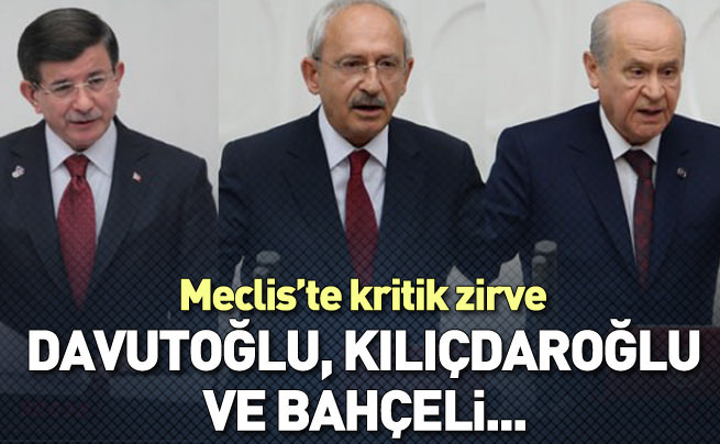 Meclis'te kritik zirve!