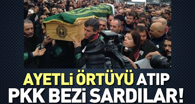 Ayetli örtüyü atıp, PKK bezine sardılar!