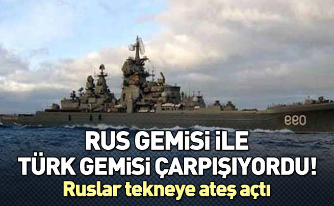 Ruslar Türk teknesine ateş açtı!