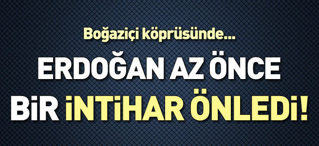 Cumhurbaşkanı Erdoğan, intihara kalkışan genci ikna etti