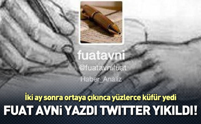 Fuat Avni, iki ay sonra ortaya çıkınca yüzlerce küfür yedi