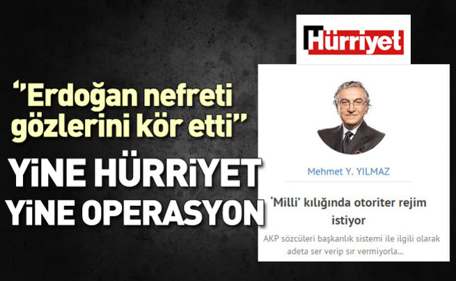 Yine Hürriyet yine operasyon