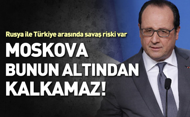 Hollande'dan Rusya'ya Türkiye uyarısı