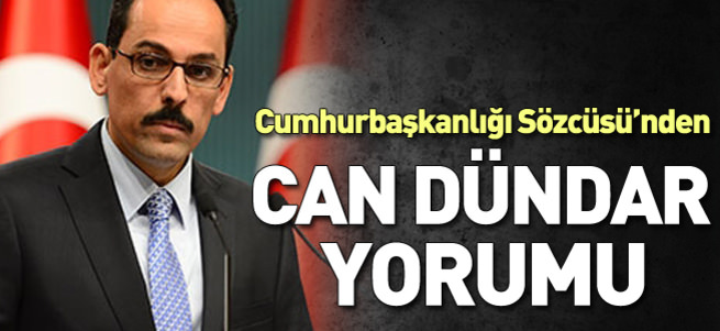 Cumhurbaşkanlığı Sözcüsü Kalın'dan Can Dündar yorumu