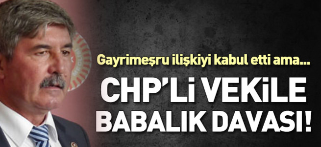 CHP'li vekile babalık davası