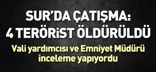 Sur'da inceleme sırasında çatışma: 4 terörist öldürüldü