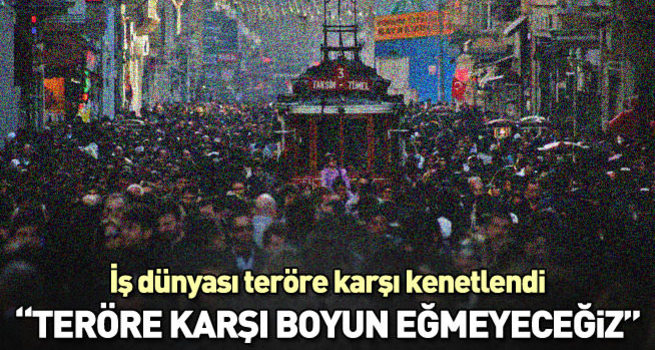 İş dünyası teröre karşı kenetlendi