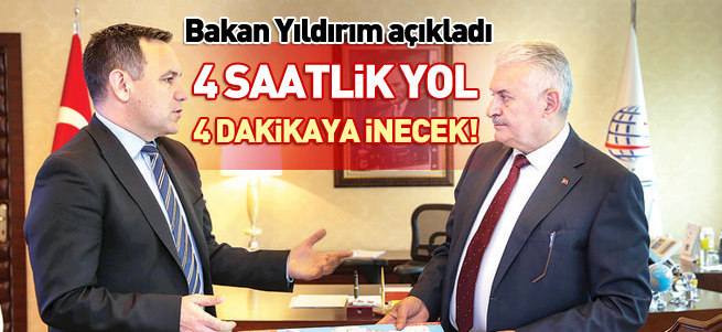 4 saatlik yol 4 dakikaya inecek