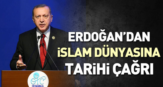 Erdoğan'dan İslam Dünyası'na tarihi çağrı