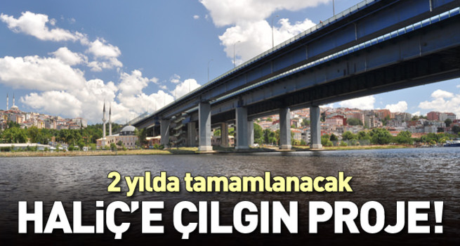 Haliç’e tüp geçit iki yılda bitecek