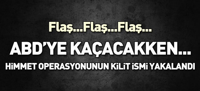 Süleyman Sıddık Girgin havalimanında yakalandı