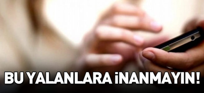 Bu yalanlara inanmayın