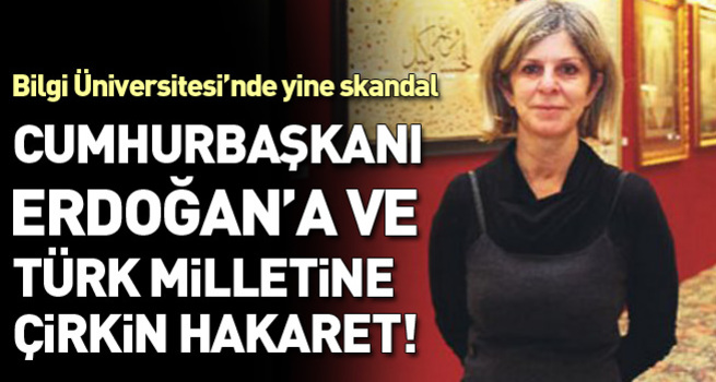 Bilgi Üniversitesi'nde Erdoğan'a çirkin hakaretler