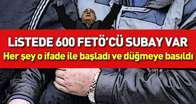 Listede 600 FETÖ'cü subay var