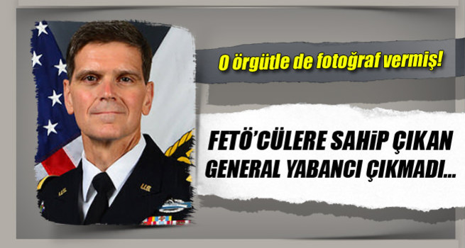 FETÖ'ye sahip çıkan general yabancı çıkmadı