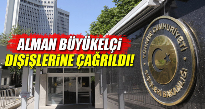Alman Büyükelçi Dışişleri'ne çağırıldı