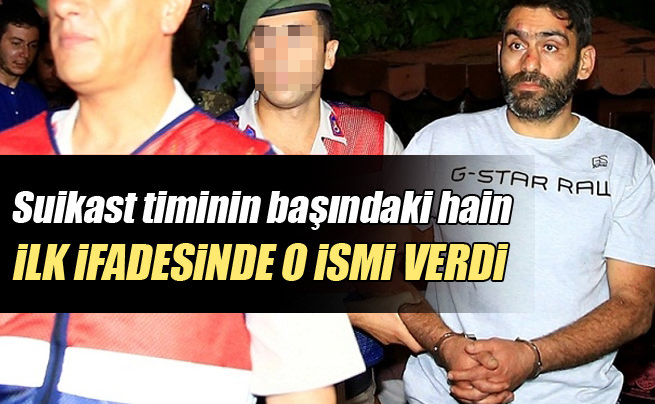 Erdoğan'a suikast timinin başındaki ismin ifadesine ulaşıldı